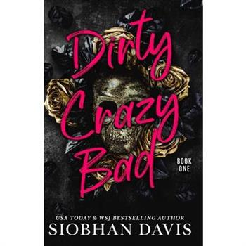Dirty Crazy Bad (Dirty Crazy Bad Duet Book 1)