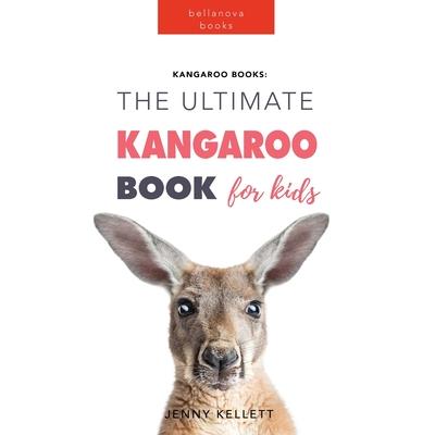 Kangaroos The Ultimate Kangaroo Book for Kids