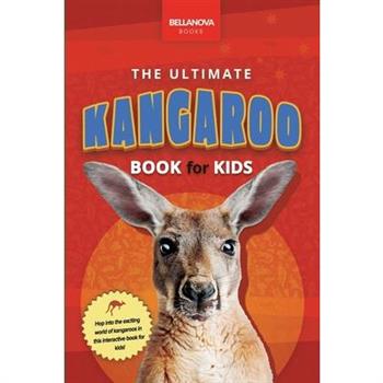 Kangaroos The Ultimate Kangaroo Book for Kids