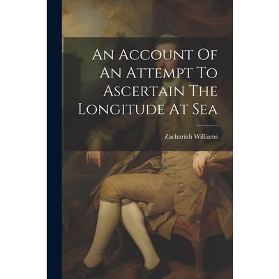 An Account Of An Attempt To Ascertain The Longitude At Sea