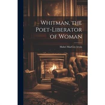 Whitman, the Poet-liberator of Woman