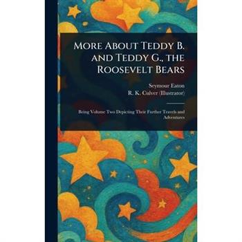 More About Teddy B. and Teddy G., the Roosevelt Bears
