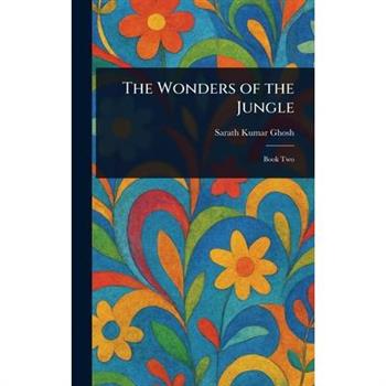 The Wonders of the Jungle