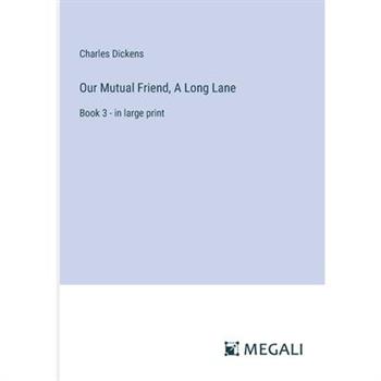 Our Mutual Friend, A Long Lane