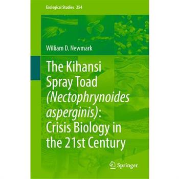 The Kihansi Spray Toad (Nectophrynoides Asperginis): Crisis Biology in the 21st Century