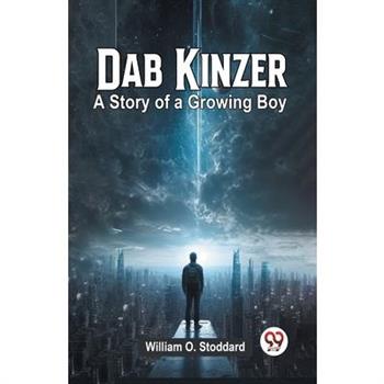 Dab Kinzer A Story Of A Growing Boy