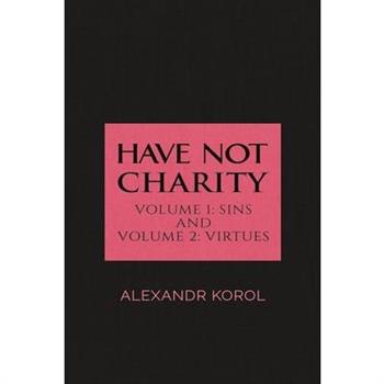 Have Not Charity - Volume 1