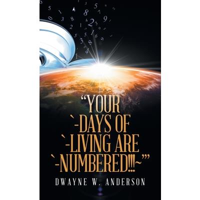 Your `-Days of `-Living Are `-Numbered!!! ’