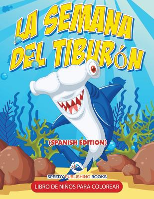 La Semana Del Tibur籀n Libro De Ni簽os Para Colorear (Spanish Edition)