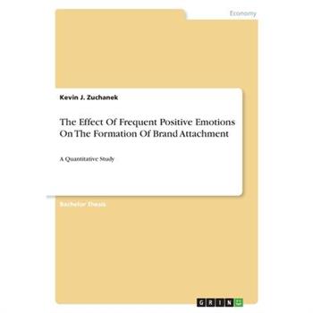 The Effect Of Frequent Positive Emotions On The Formation Of Brand AttachmentTheEffect Of