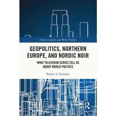 Geopolitics, Northern Europe, and Nordic Noir