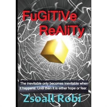 Fugitive Reality