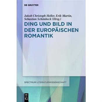 Ding Und Bild in Der Europ瓣ischen Romantik