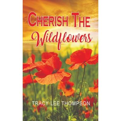 Cherish The Wildflowers