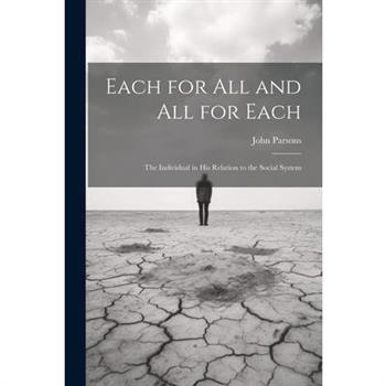 Each for All and All for Each; the Individual in His Relation to the Social System
