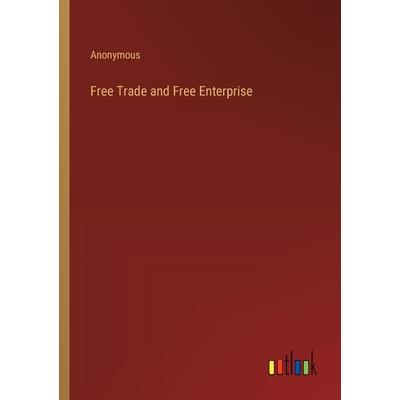 Free Trade and Free Enterprise Free Trade and Free Enterprise