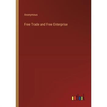 Free Trade and Free Enterprise Free Trade and Free Enterprise