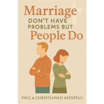 Marriage Don't Have Problems But People Do