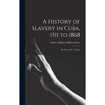 A History of Slavery in Cuba, 1511 to 1868