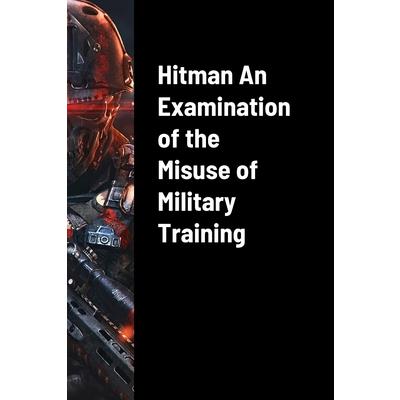 Hitman An Examination of the Misuse of Military Training