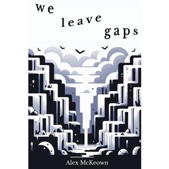 We Leave Gaps