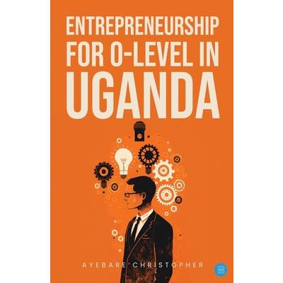 Entrepreneurship for o-level in Uganda