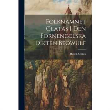 Folknamnet Geatas i den Fornengelska Dikten Beowulf