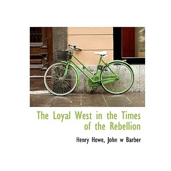 The Loyal West in the Times of the Rebellion