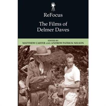 Refocus: The Films of Delmer Daves
