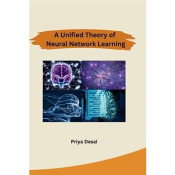 A Unified Theory of Neural Network Learning