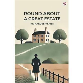 Round About A Great Estate