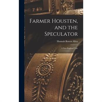 Farmer Housten, and the Speculator