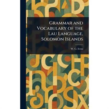 Grammar and Vocabulary of the Lau Language, Solomon Islands