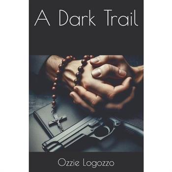 A Dark Trail A Dark Trail