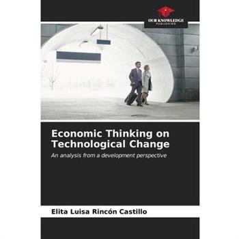Economic Thinking on Technological Change