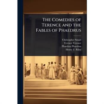 The Comedies of Terence and the Fables of Phaedrus