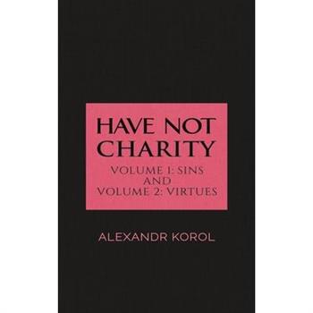 Have Not Charity - Volume 1