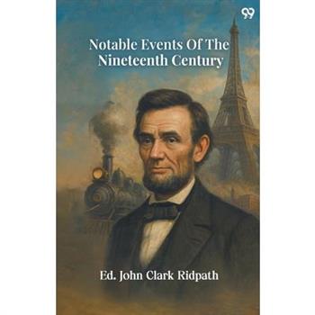 Notable Events Of The Nineteenth Century
