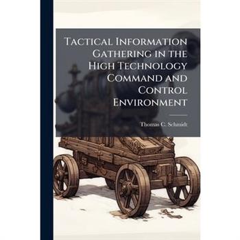 Tactical Information Gathering in the High Technology Command and Control Environment