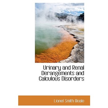 Urinary and Renal Derangements and Calculous Disorders
