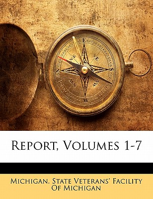 Report, Volumes 1-7