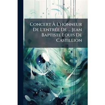 Concert ? L'honneur De L'entr?(c)e De ... Jean Baptiste Louis De Castillion