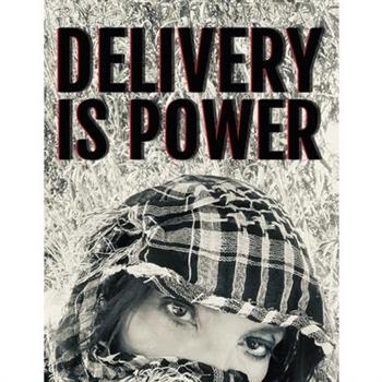 Delivery is Power