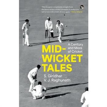 Mid-Wicket Tales a Century and More of Cricket