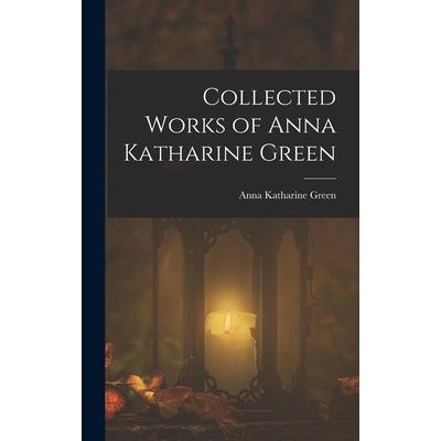 Collected Works of Anna Katharine Green
