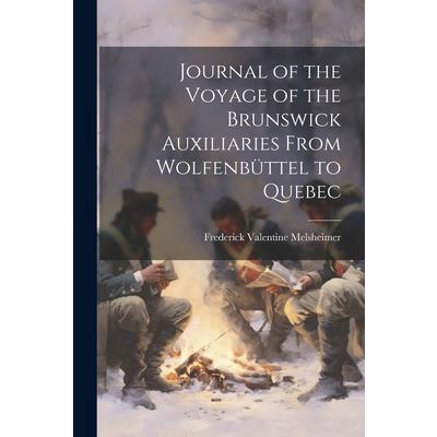 Journal of the Voyage of the Brunswick Auxiliaries From Wolfenb羹ttel to Quebec