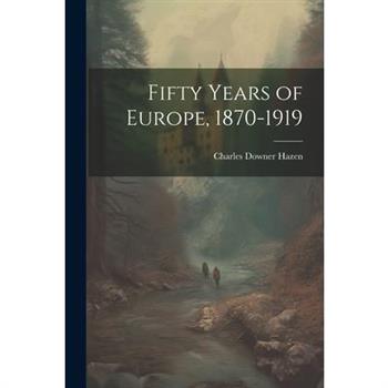 Fifty Years of Europe, 1870-1919