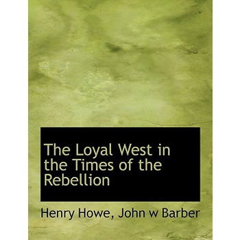 The Loyal West in the Times of the Rebellion