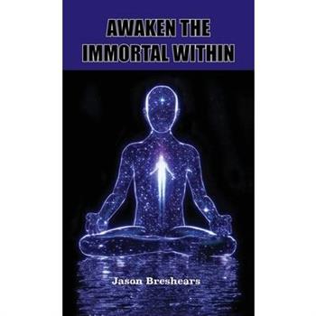 Awaken the Immortal Within