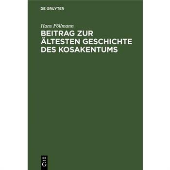 Beitrag Zur ?ltesten Geschichte Des Kosakentums